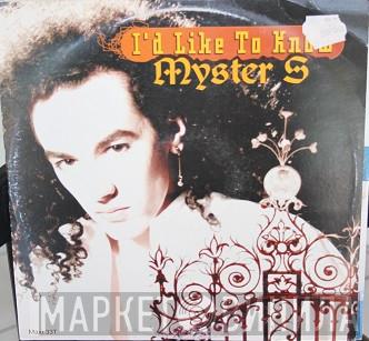 Myster S - I'd Like To Know
