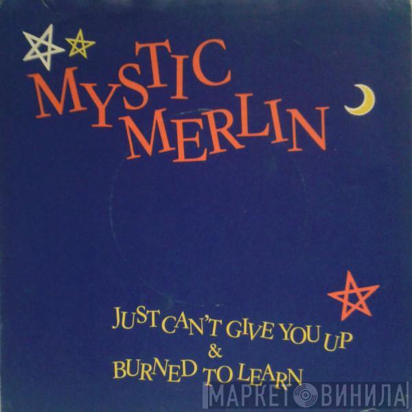  Mystic Merlin  - Just Can't Give You Up