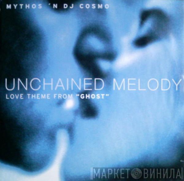 Mythos 'N DJ Cosmo - Unchained Melody (Love Theme From "Ghost")