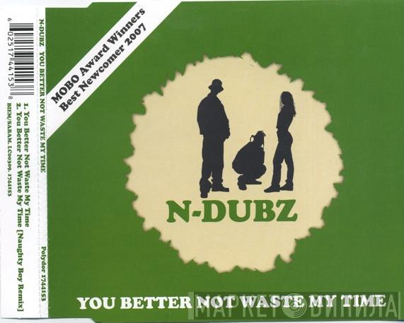 N-Dubz - You Better Not Waste My Time