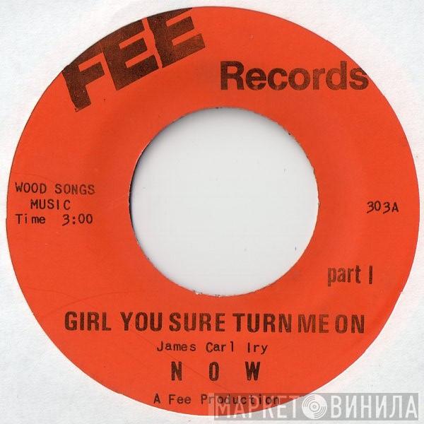 N O W - Girl You Sure Turn Me On