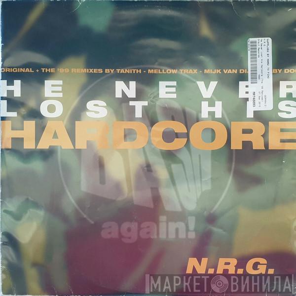 N.R.G. - He Never Lost His Hardcore (The '99 Remixes)