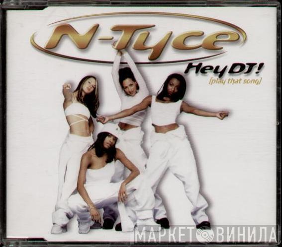 N-Tyce - Hey DJ! (Play That Song)