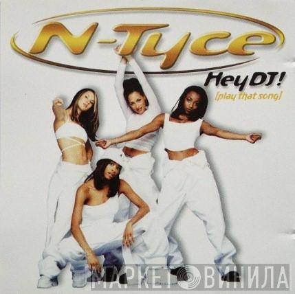N-Tyce - Hey DJ! (Play That Song)