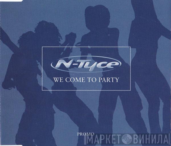 N-Tyce - We Come To Party