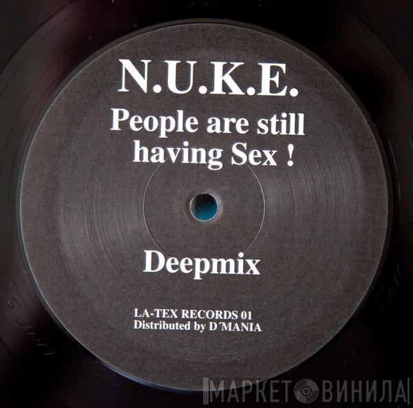 N.U.K.E. - People Are Still Having Sex !