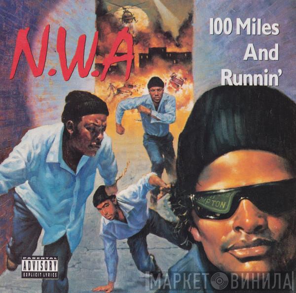  N.W.A.  - 100 Miles And Runnin'