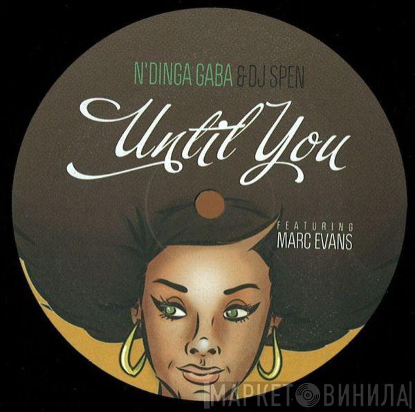 N'dinga Gaba, DJ Spen, Marc Evans - Until You