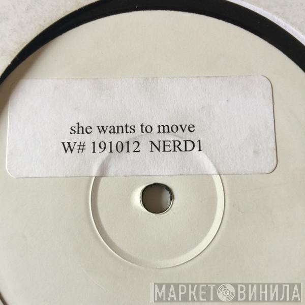  NERD  - She Wants To Move