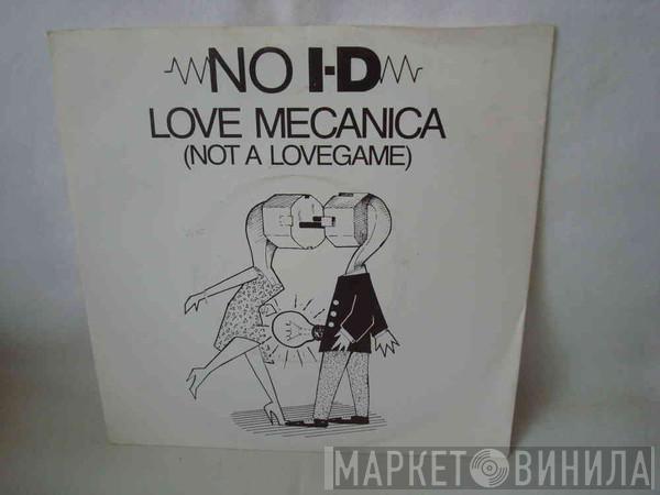 NO I-D - Love Mecanica (Not A Lovegame)
