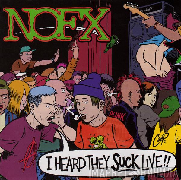 NOFX - I Heard They Suck Live!!