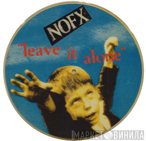 NOFX - Leave It Alone