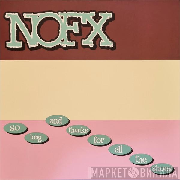  NOFX  - So Long And Thanks For All The Shoes