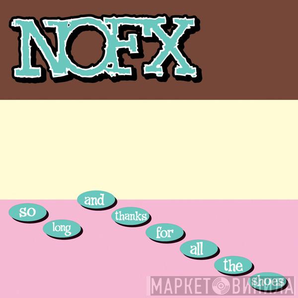  NOFX  - So Long And Thanks For All The Shoes