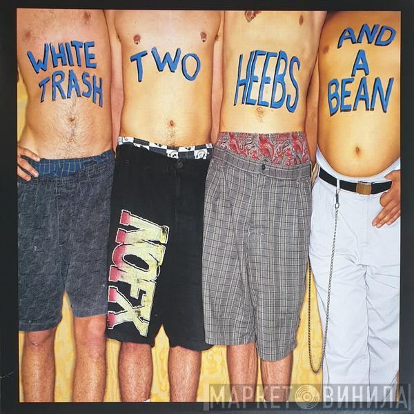 NOFX - White Trash, Two Heebs And A Bean