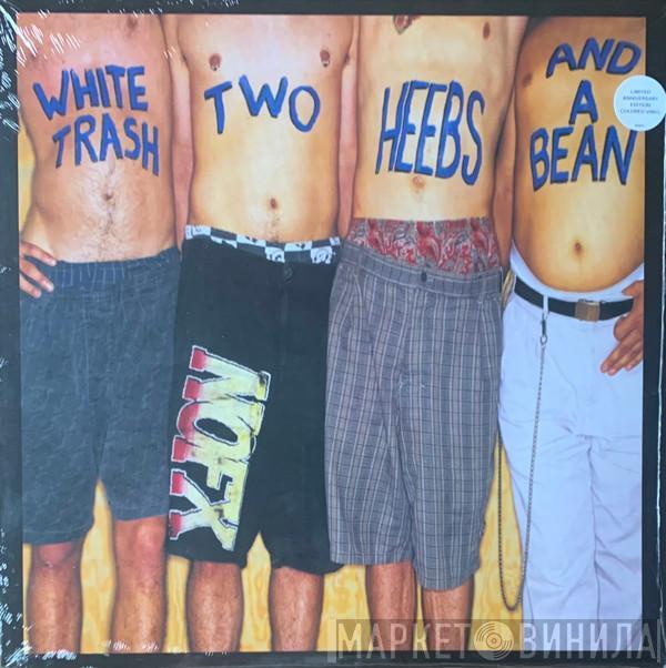  NOFX  - White Trash, Two Heebs And A Bean