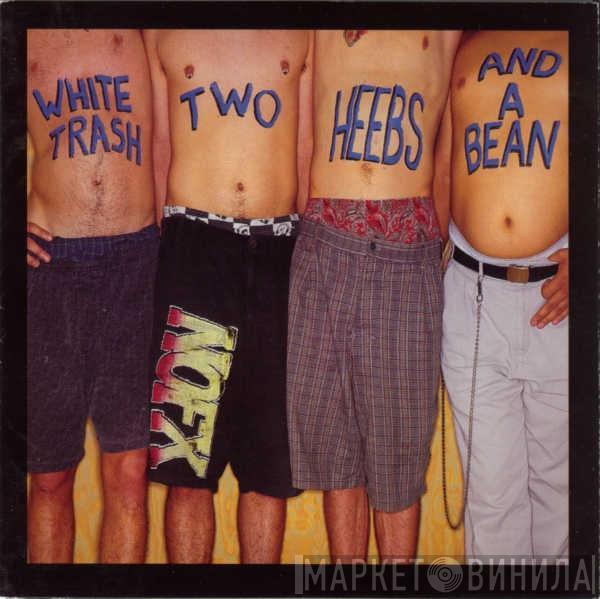  NOFX  - White Trash, Two Heebs And A Bean