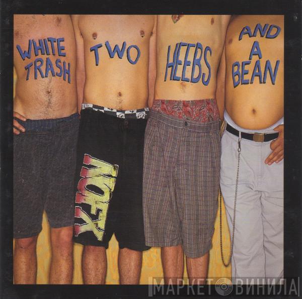  NOFX  - White Trash, Two Heebs And A Bean