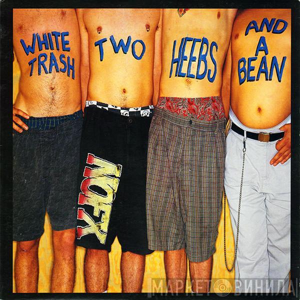  NOFX  - White Trash, Two Heebs And A Bean