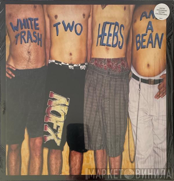  NOFX  - White Trash, Two Heebs And A Bean