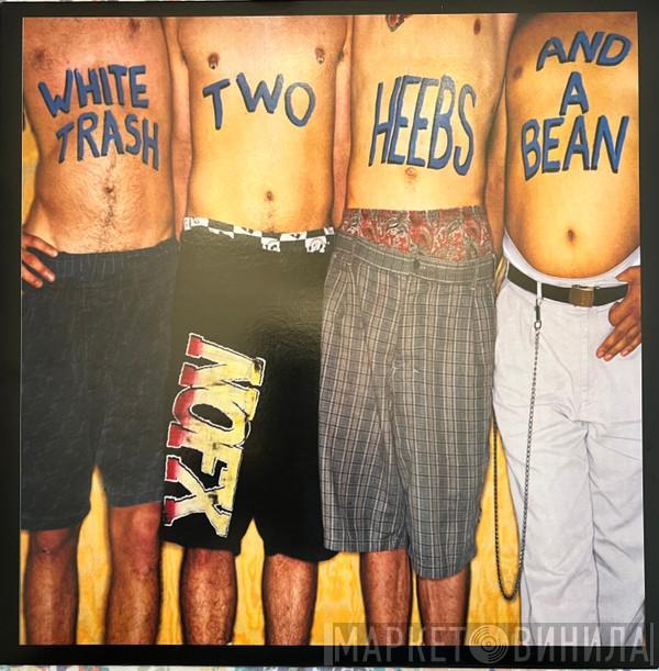  NOFX  - White Trash, Two Heebs And A Bean