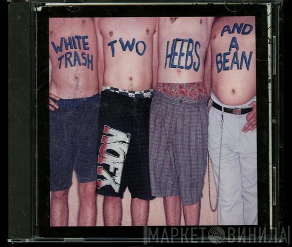  NOFX  - White Trash, Two Heebs And A Bean