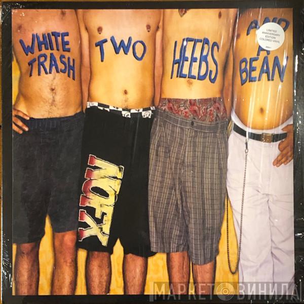  NOFX  - White Trash, Two Heebs And A Bean