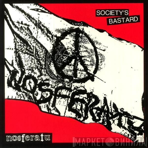 NOSFERATU  - Society’s Bastard