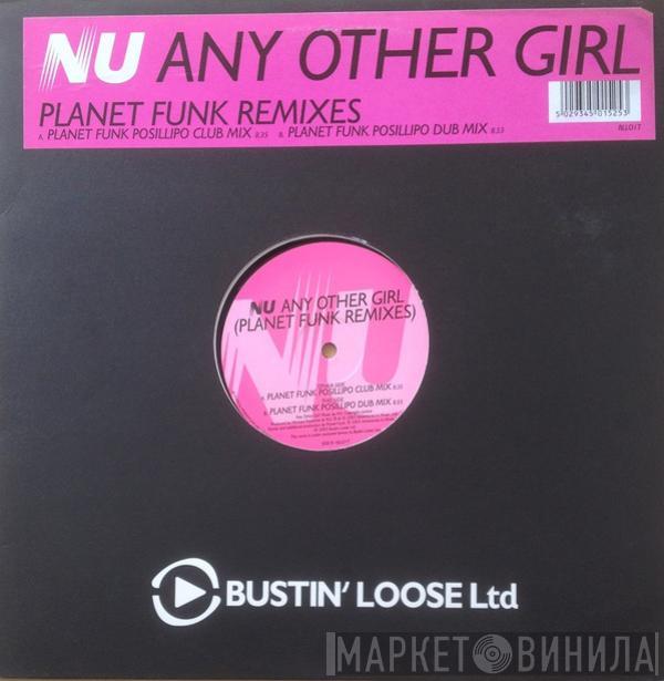  NU  - Any Other Girl (Planet Funk Remixes)