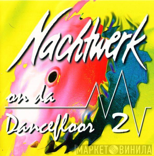  - Nachtwerk - On Da Dancefloor 2