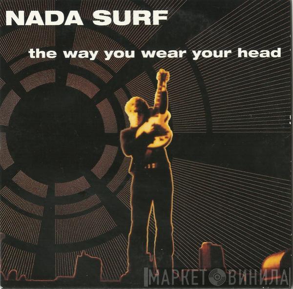 Nada Surf - The Way You Wear Your Head