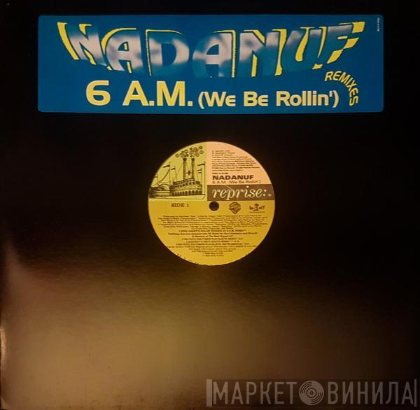Nadanuf - 6 A.M. (We Be Rollin') - Remixes