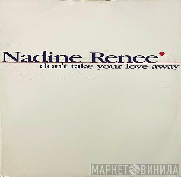 Nadine Renée - Don't Take Your Love Away