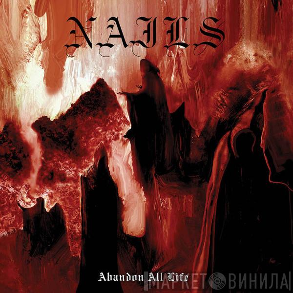  Nails  - Abandon All Life
