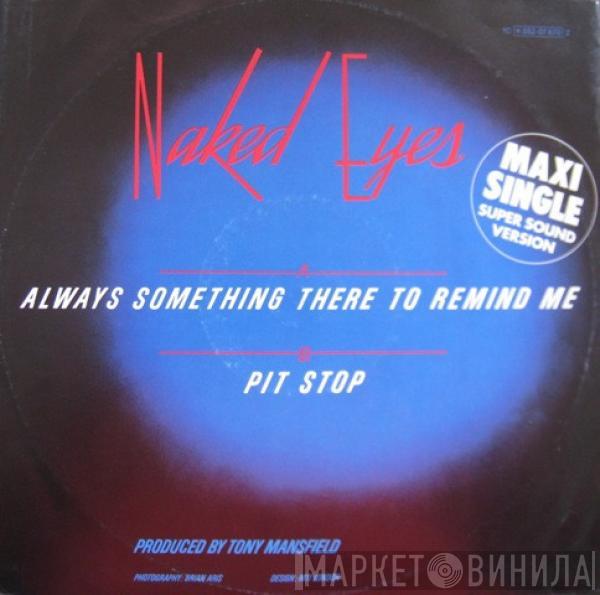 Naked Eyes - Always Something There To Remind Me / Pit Stop