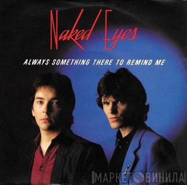 Naked Eyes - Always Something There To Remind Me