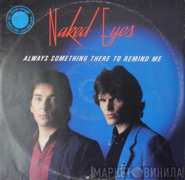 Naked Eyes  - Always Something There To Remind Me