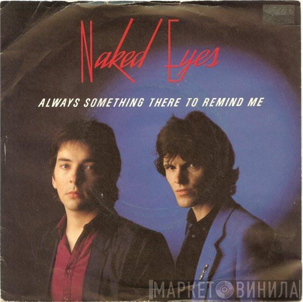  Naked Eyes  - Always Something There To Remind Me