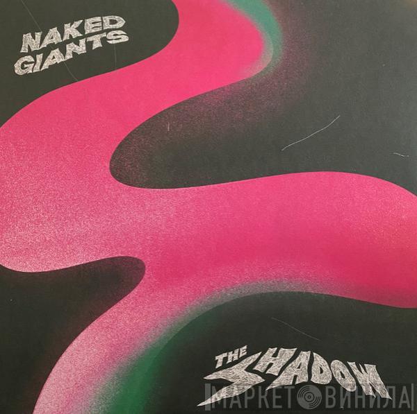 Naked Giants - The Shadow