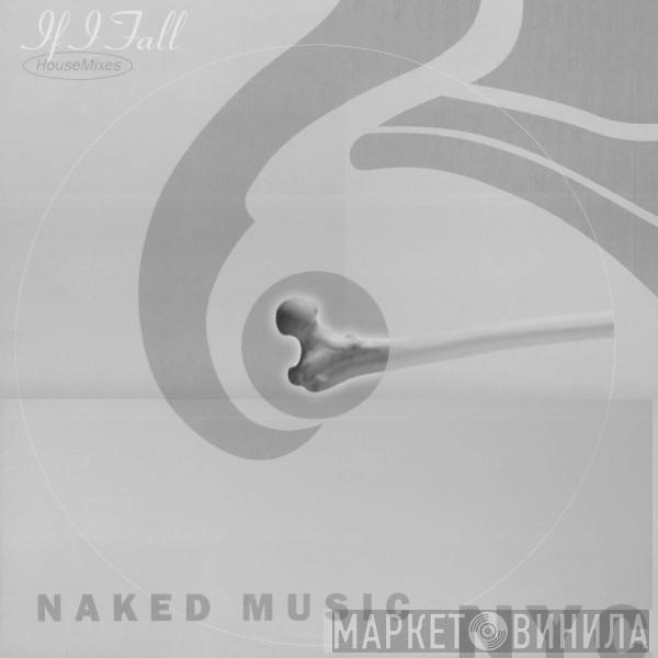 Naked Music NYC - If I Fall (House Mixes)