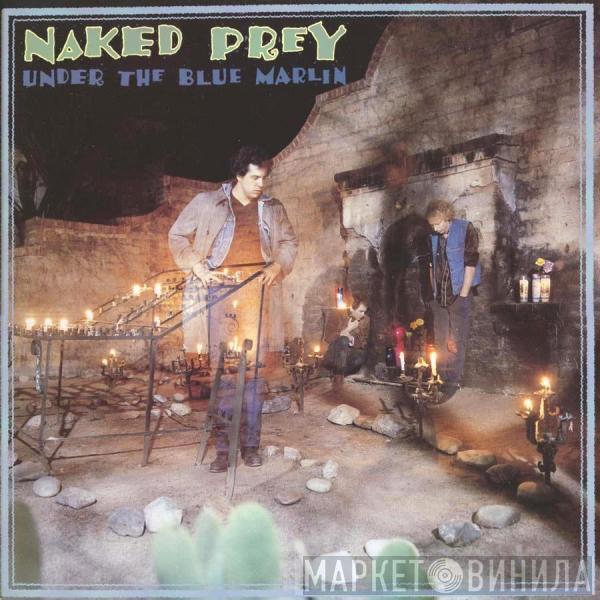 Naked Prey - Under The Blue Marlin