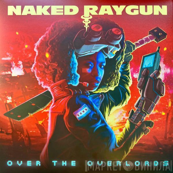Naked Raygun - Over The Overlords