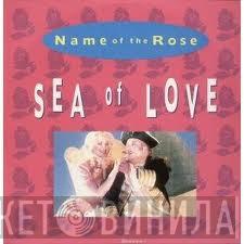 Name Of The Rose - Sea Of Love