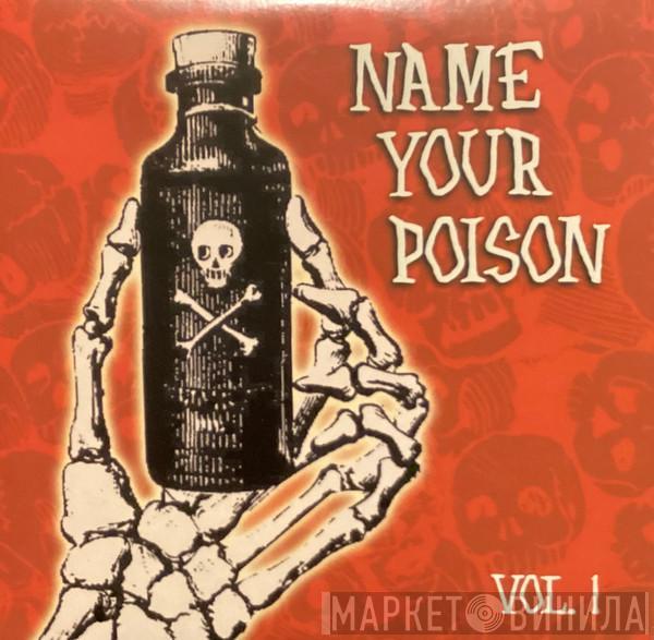  - Name Your Poison Vol. 1