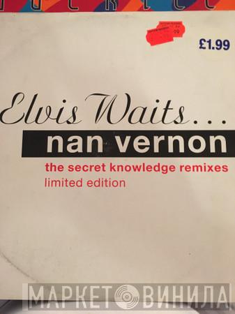 Nan Vernon - Elvis Waits... (Secret Knowledge Remixes)