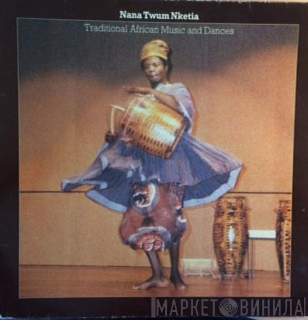 Nana Twum Nketia - Traditional African Music And Dances