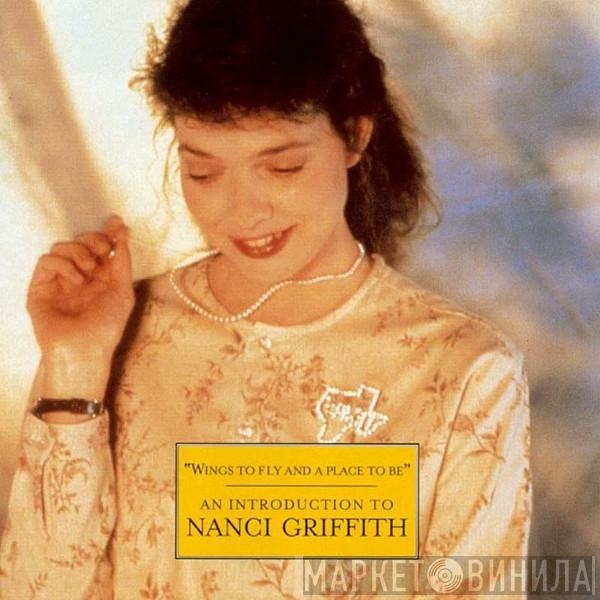 Nanci Griffith - "Wings to Fly And A Place To Be" An Introduction to...