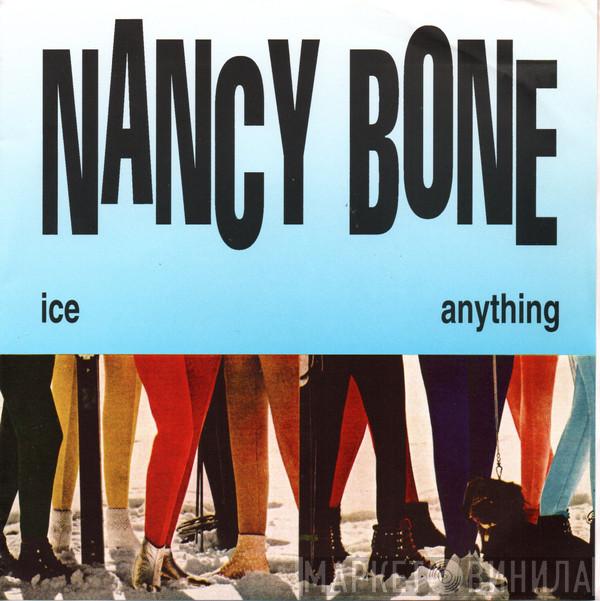 Nancy Bone - Ice / Anything