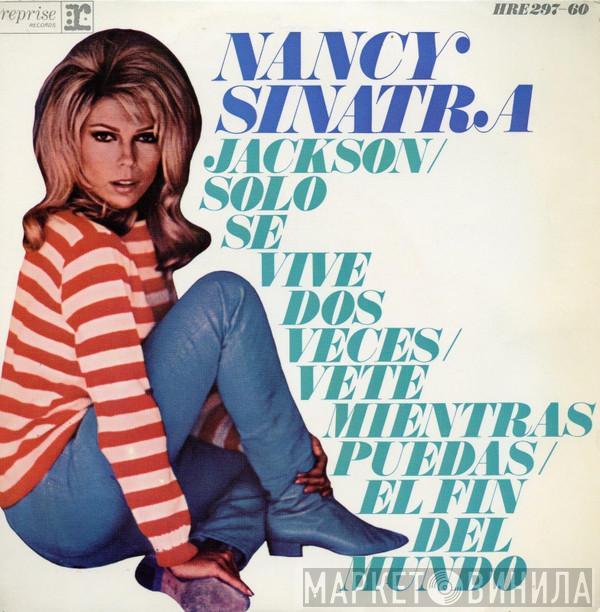 Nancy Sinatra - Jackson / Solo Se Vive Dos Veces / Vete Mientras Puedas / El Fin Del Mundo