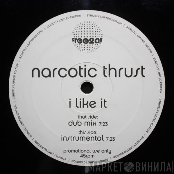 Narcotic Thrust - I Like It
